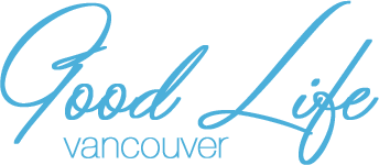 Good Life Vancouver Entertainment | Dine Taste Shop Drink | Travel Adventures & Events